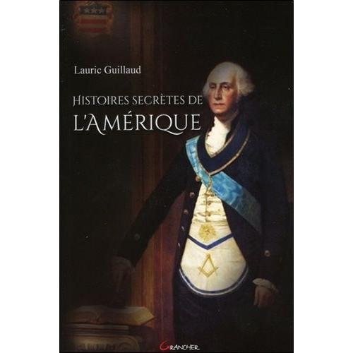 Histoires Secrtes De L'amrique   de lauric guillaud  Format Broch 