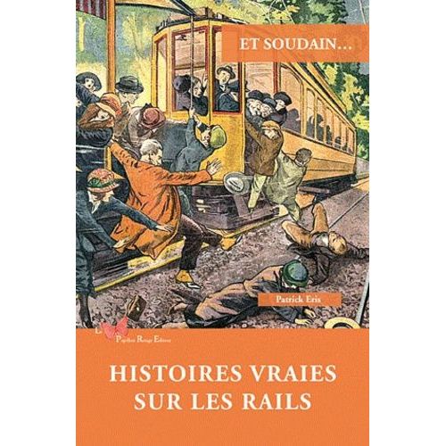 Et Soudain - Histoires Vraies Sur Les Rails    Format Beau livre 