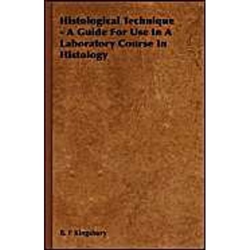 Histological Technique - A Guide For Use In A Laboratory Course In Histology    Format Reli 