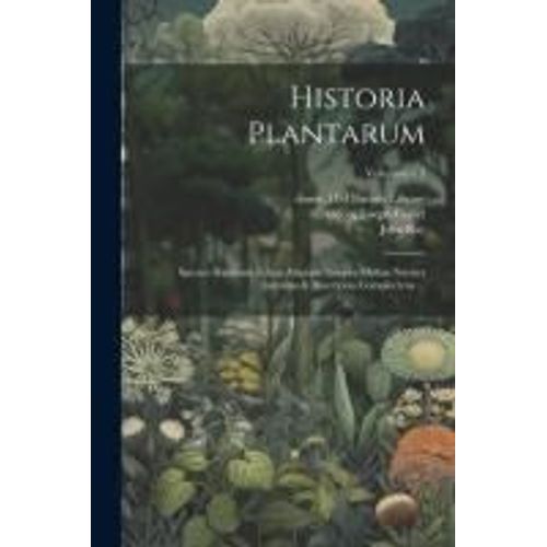 Historia Plantarum: Species Hactenus Editas Aliasque Insuper Multas Noviter Inventas & Descriptas Complectens ...; Volumen V 3    Format Broch 