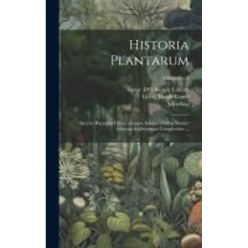 Historia Plantarum: Species Hactenus Editas Aliasque Insuper Multas Noviter Inventas & Descriptas Complectens ...; Volumen V 3    Format Reli 