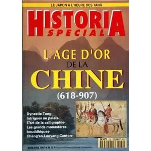 Historia Special N 22 Du 01/03/1993 - L'age D'or De La Chine 618-907 - Dynastie Tang - Intrigues Au Palais - L'art De La Calligraphie - Les Grands Monasteres Bouddhiques - Chang+An Luoyang Canton - Sommaire - Magazine - Le Jardin Des Muses - La ...