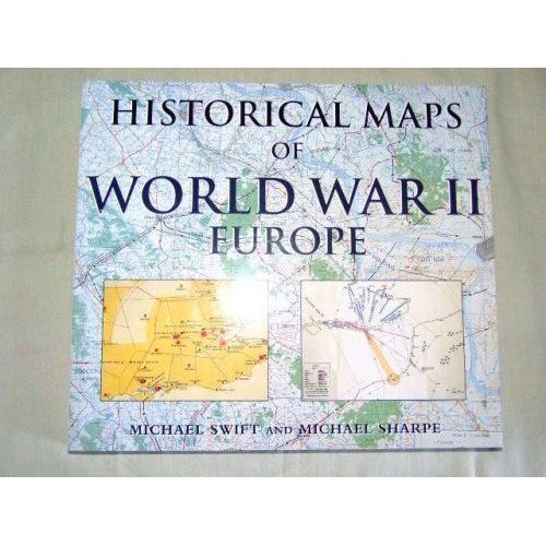 Historical Maps Of Wwii Europe   de Michael Swift,Michael Sharpe  Format Reli 