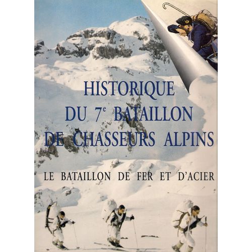 Historique Du 7e Bataillon De Chasseurs Alpins - Le Bataillon De Fer Et D'acier   de Sous-lieutenant De Carn ; Sous lieutenant Jacob  Format Auto dition 