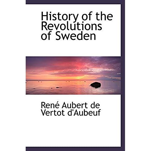 History Of The Revolutions Of Sweden   de Aubert de Vertot d'Aubeuf, Ren  Format Broch 