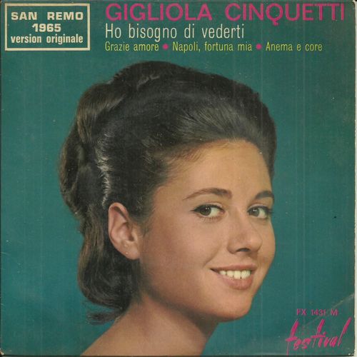 Ho Bisogno Di Vederti (Ciampi - Ramsete) Festival San Remo 1965 - Grazie Amore (Testa - Colonello) / Napoli, Fortuna Mia (Rascel - Verde) - Anema E Core (D'esposito - Manlio) - Cinquetti Gigliola