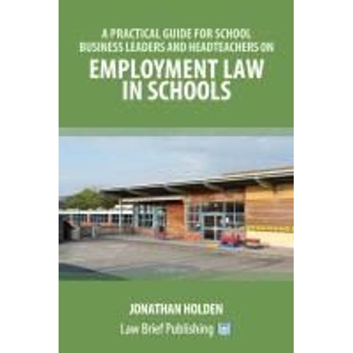 A Practical Guide For School Business Leaders And Headteachers On Employment Law In Schools    Format Broch 