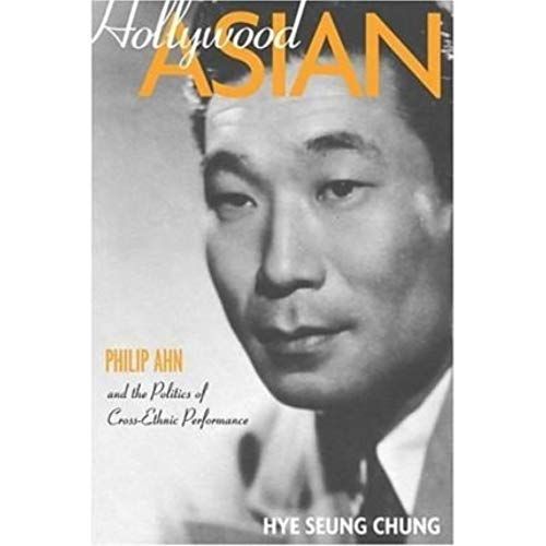 Hollywood Asian: Philip Ahn And The Politics Of Cross-Ethnic Performance (Paperback) - Common   de unknown  Format Broch 