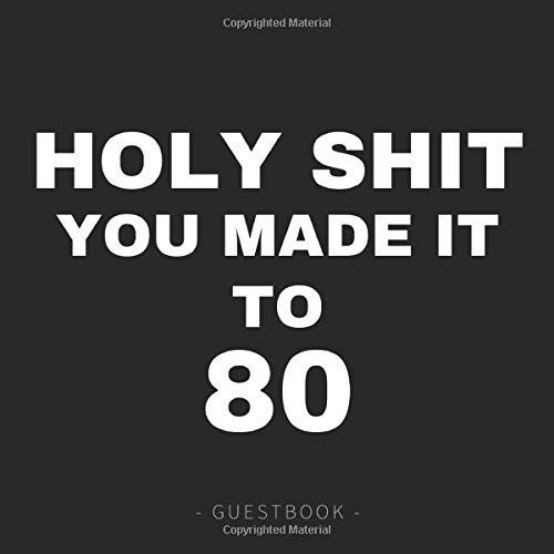 Holy Shit You Made It To 80: Black And White Birthday Guest Book For 80th Party Fun Gift Present For Guests To Write Funny/Memory Messages In   de unknown  Format Broch 