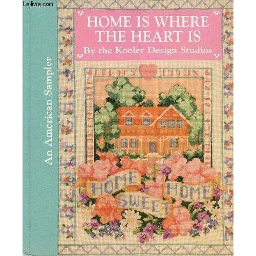 Home Is Where The Heart Is By The Kooler Design Studios / An American Sampler.   de COLLECTIF