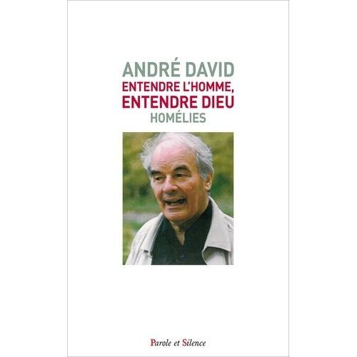 Entendre L'homme, Entendre Dieu - Homlies   de David Andr  Format Beau livre 