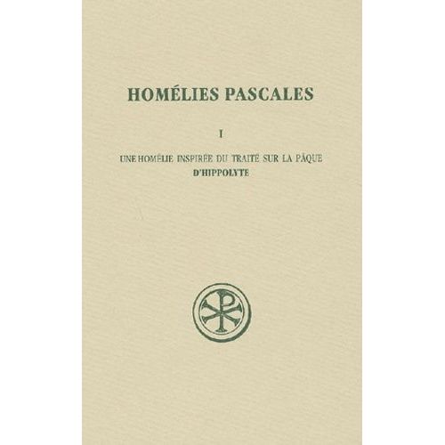 Homlies Pascales - Tome 1, Une Homlie Inspire Du Trait De La Pque D'hippolyte   de Hippolyte  Format Beau livre 