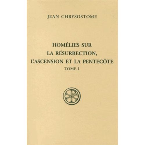 Homlies Sur La Rsurrection, L'ascension Et La Pentecte - Tome 1    Format Broch 