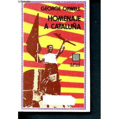 Homenaje A Cataluna - Un Testimonio Sobre La Revolucion Espanola -Ariel Quincenal N177   de george orwell 