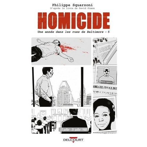Homicide Tome 5 - 22 Juillet - 31 Dcembre 1988 - Une Anne Dans Les Rues De Baltimore   de philippe squarzoni  Format Album 