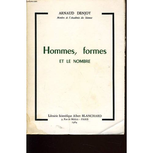 Hommes, Formes Et Le Nombre - Gnie A Et Gnie B : Le Savant Disput De Poincar  Pascal, La Philosophie Des Oeuvres Et Des Vies de Arnaud Denjoy