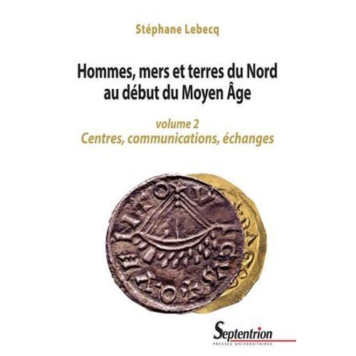Hommes, Mers Et Terres Du Nord Au Dbut Du Moyen ge. Volume 2  