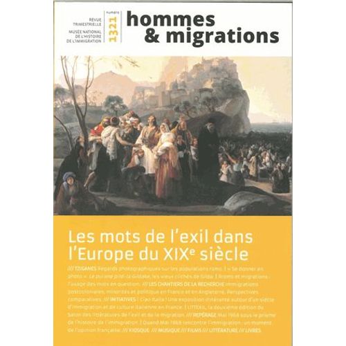 Hommes & Migrations N 1321, Avril-Mai 2018 - Les Mots De L'exil Dans L'europe Du Xixe Sicle   de Marie Poinsot  Format Broch 