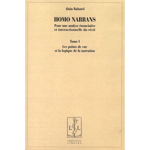 Homo Narrans - Pour Une Analyse nonciative Et Interactionnelle Du Rcit, 2 Volumes   de Rabatel Alain  Format Broch 