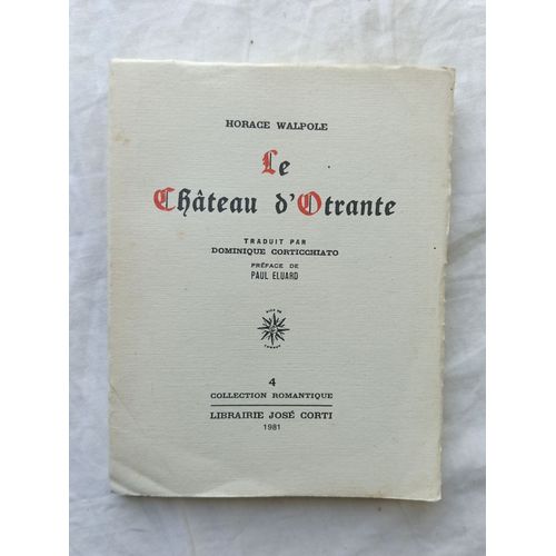 Horace Walpole, Le Chteau D'otrante, Histoire Gothique, Librairie Jos Corti, Collection Romantique N4, 1981, Traduit Par Dominique Corticchiato   