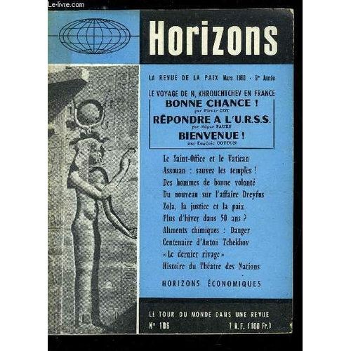 Horizons N 106 - Bonne Chance M. Khrouchtchev Par Pierre Cot. Avec Confiance Et Amiti Par Eugnie Cotton. Nous Devons Rpondre A L Urss. Une Dclaration D Edgar Faure. Un Trsor De Paix. Les Hommes(...)   de Collectif 