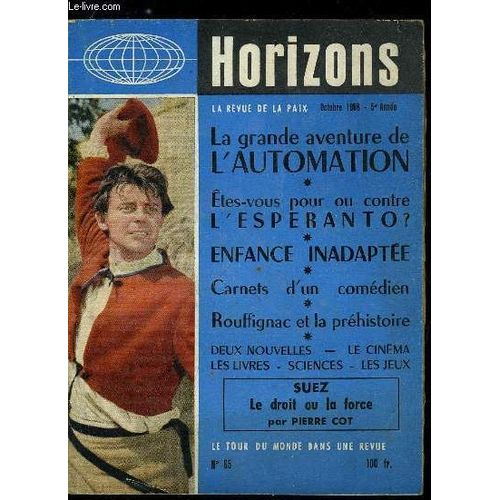 Horizons N 65 - Pierre Cot : Le Droit Ou La Force. Max Oldroyd : Etonnants Vietnamiens. Enfance Inadapte. Du Contremaitre Robot A L Ingnieur Mcanique. Grande Aventure De L Automation. Un Comdien(...)   de Collectif 