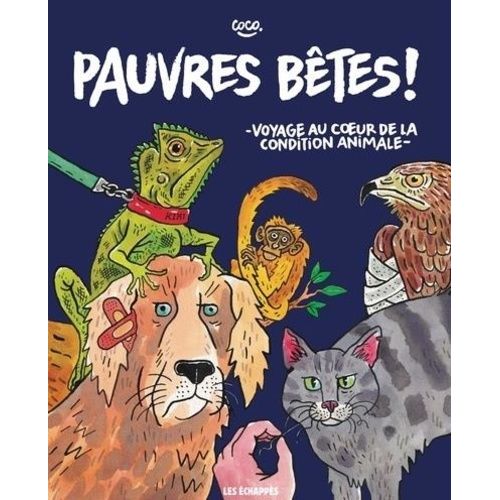 Pauvres Btes ! - Voyage Au Coeur De La Condition Animale    Format Non Precis 