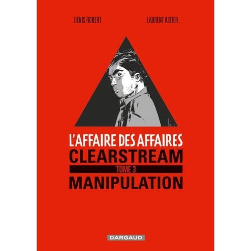L'affaire Des Affaires - Tome 3 - Clearstream Manipulation    Format Album 