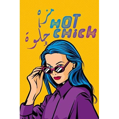Hot Chick: A Journal (6x9 Lined 120 Pages) In A Stylish Pop Design With Real Translation Arabic Calligraphy   de ent., ONTHETOP  Format Broch 