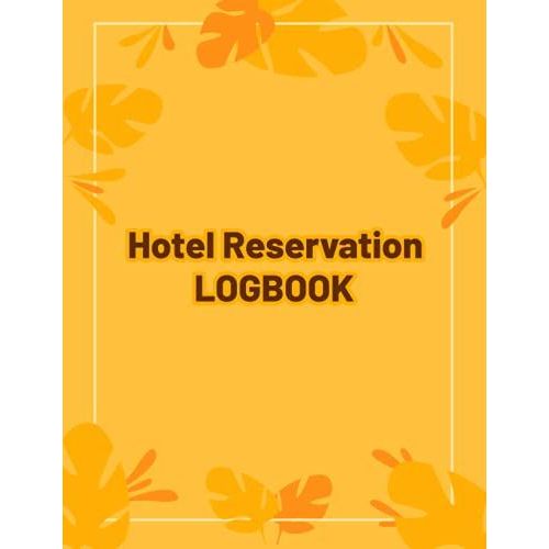 Hotel Reservation Log Book: Guest Check In, Check Out, Number Of Nights And Many More, Guest Management, Notebook For Hotels   de Press, MH Dream  Format Broch 