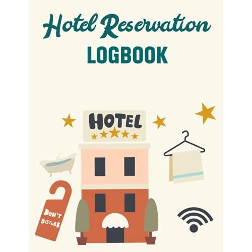 Hotel Reservation Log Book: Hotel Booking Record Registry And Room Organizer, Guest Management System Schedule   de Press, MH Dream  Format Broch 