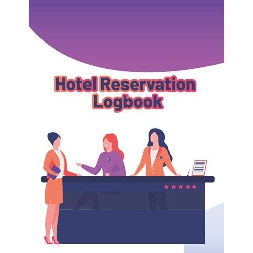 Hotel Reservation Log Book: Reservation Information System, Room Reservation Form, Hotel Guest Book, Reservation Notebook   de Press, MH Dream  Format Broch 