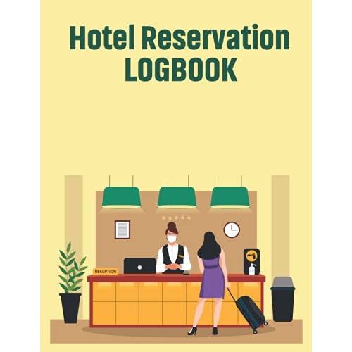 Hotel Reservation Log Book: Reservations Organizer And Booking Diary, Guest Management Log Book, Record Registry   de Press, MH Dream  Format Broch 