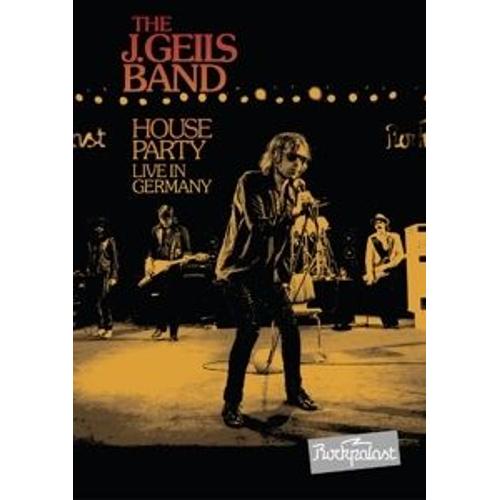 The J. Geils Band : House Party Live In Germany de Matt Beighley
