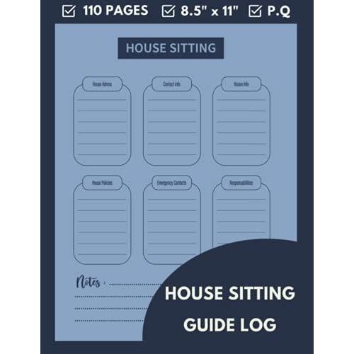 House Sitting Guide Log: Home Maintenance Tracker Notebook | House Sitter Info Notebook | Home Improvement Journal | Organising Repairs Projects ... Upgrades Home | 110 Pages | 8.5
