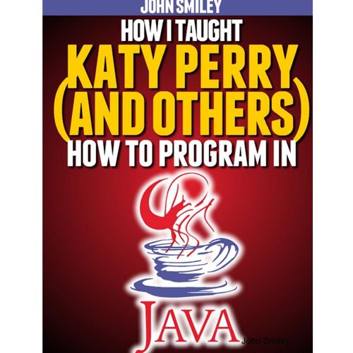 How I Taught Katy Perry (And Others) To Program In Java    Format Broch 