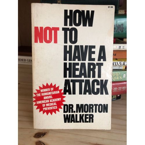 How Not To Have A Heart Attack Dr Morton Walker   
