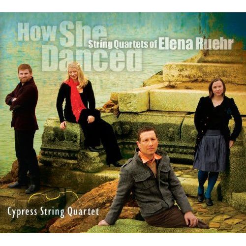 How She Danced: String Quartets Of Elena Ruehr - Cypress String Quartet