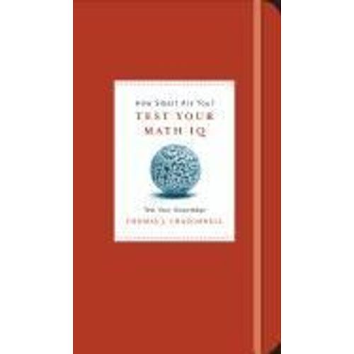 How Smart Are You? Test Your Math Iq: Discover Your Math Aptitude And Sharpen Your Skills   de Thomas J. Craughwell  Format Poche 