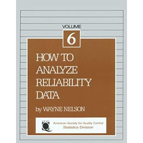 How To Analyze Reliability Data (The Asqc Basic References In Quality Control. Statistical Techniques)   de Wayne Nelson  Format Broch 