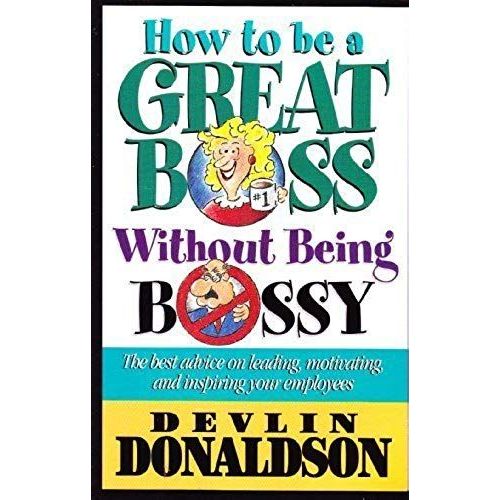 How To Be A Great Boss Without Being Bossy   de Devlin Donaldson  Format Broch 