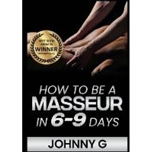 How To Be A Masseur In 6-9 Days   de Johnny G  Format Broch 
