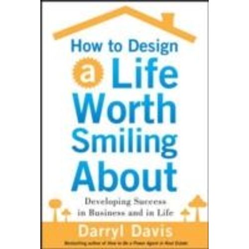 How To Design A Life Worth Smiling About: Developing Success In Business And In Life   de Darryl Davis  Format Reli 