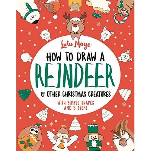 How To Draw A Reindeer And Other Christmas Creatures    Format Broch 