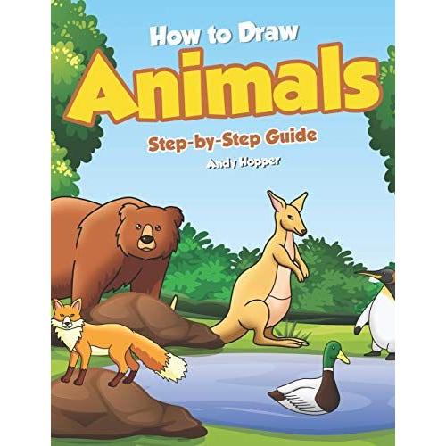 How To Draw Animals Stepbystep Guide Best Animal Drawing Book For