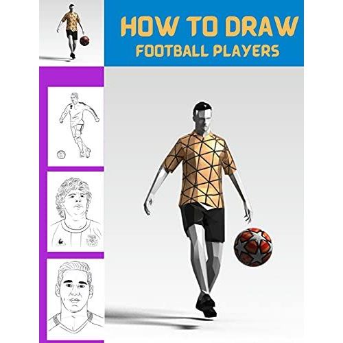 How To Draw Football Players: Easy Step By Step Lessons & Techniques To Draw Your Favourite Footballers   de Harzerd, Karlos 