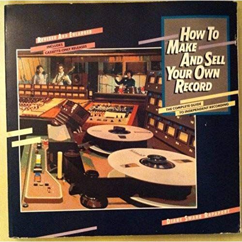 How To Make And Sell Your Own Record: The Complete Guide To Independent Recording   de Diane Sward Rapaport  Format Broch 