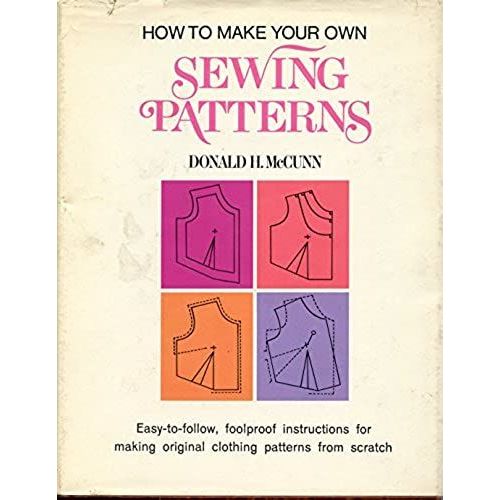 How To Make Your Own Sewing Patterns   de McCunn, Donald H  Format Broch 