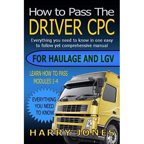 How To Pass The Driver Cpc For Haulage & Lgv   de Harry Jones 