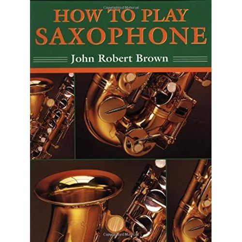 How To Play Saxophone Everything You Need To Know To Play The Saxophone Rakuten